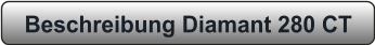 Beschreibung Diamant 280 CT
