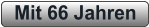 Mit 66 Jahren