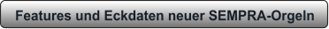 Features und Eckdaten neuer SEMPRA-Orgeln