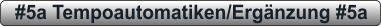 #5a Tempoautomatiken/Ergänzung #5a