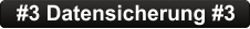 #3 Datensicherung #3