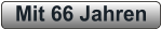 Mit 66 Jahren
