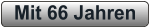 Mit 66 Jahren