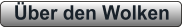 Über den Wolken